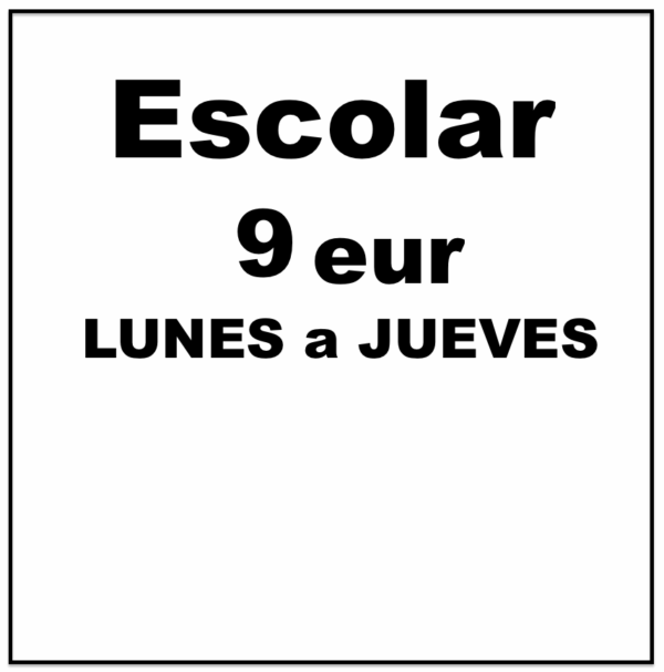 ESCOLAR 9 €, LUNES a JUEVES